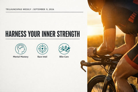 Harness Your Inner Strength — TriLaunchpad Weekly, September 11, 2026