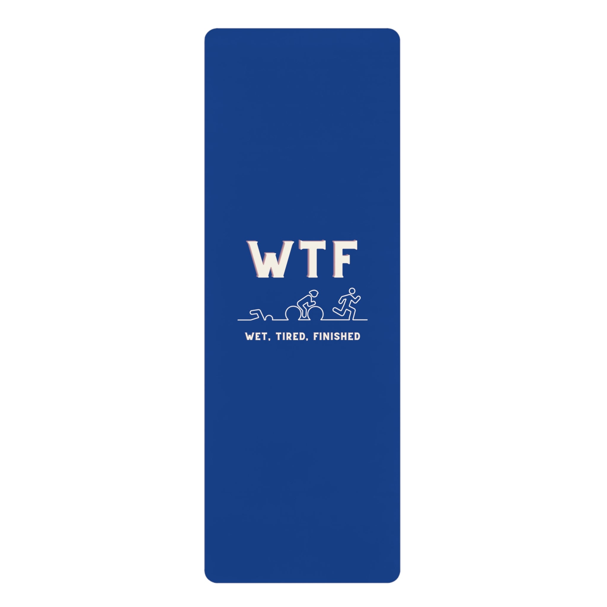 Rubber Yoga Mat: WTF - The Ultimate Triathlete's Journey