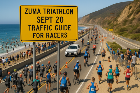 Zuma Triathlon - Traffic impacts around Zuma Beach, Malibu Sept 15 - 20. Watch for racers, spectators, vehicles & event equipment.