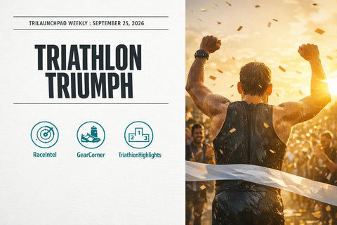 Gear Up for Triathlon Triumph — TriLaunchpad Weekly, September 25, 2026