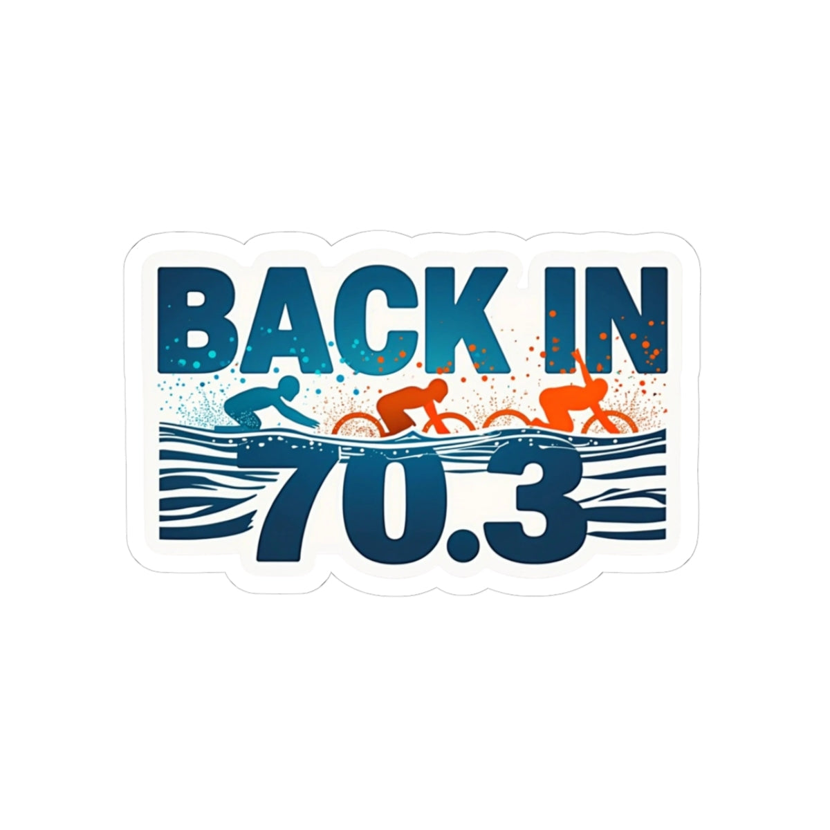 Back in 70.3 Kiss-Cut Stickers | Triathlon Decor, Cycling Enthusiast Gifts, Sports Motivation, Water Sports Stickers, Unique Athlete Art