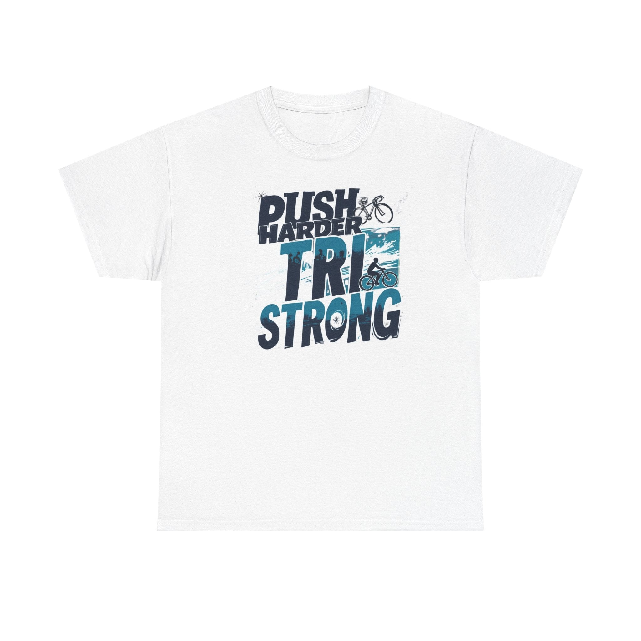 Unisex Motivational Fitness T-Shirt - Heavy Cotton Workout Tee for Gym Enthusiasts - Ethically Sourced, Durable Graphic Apparel, Push Harder Tri Strong, Gift for Athletes