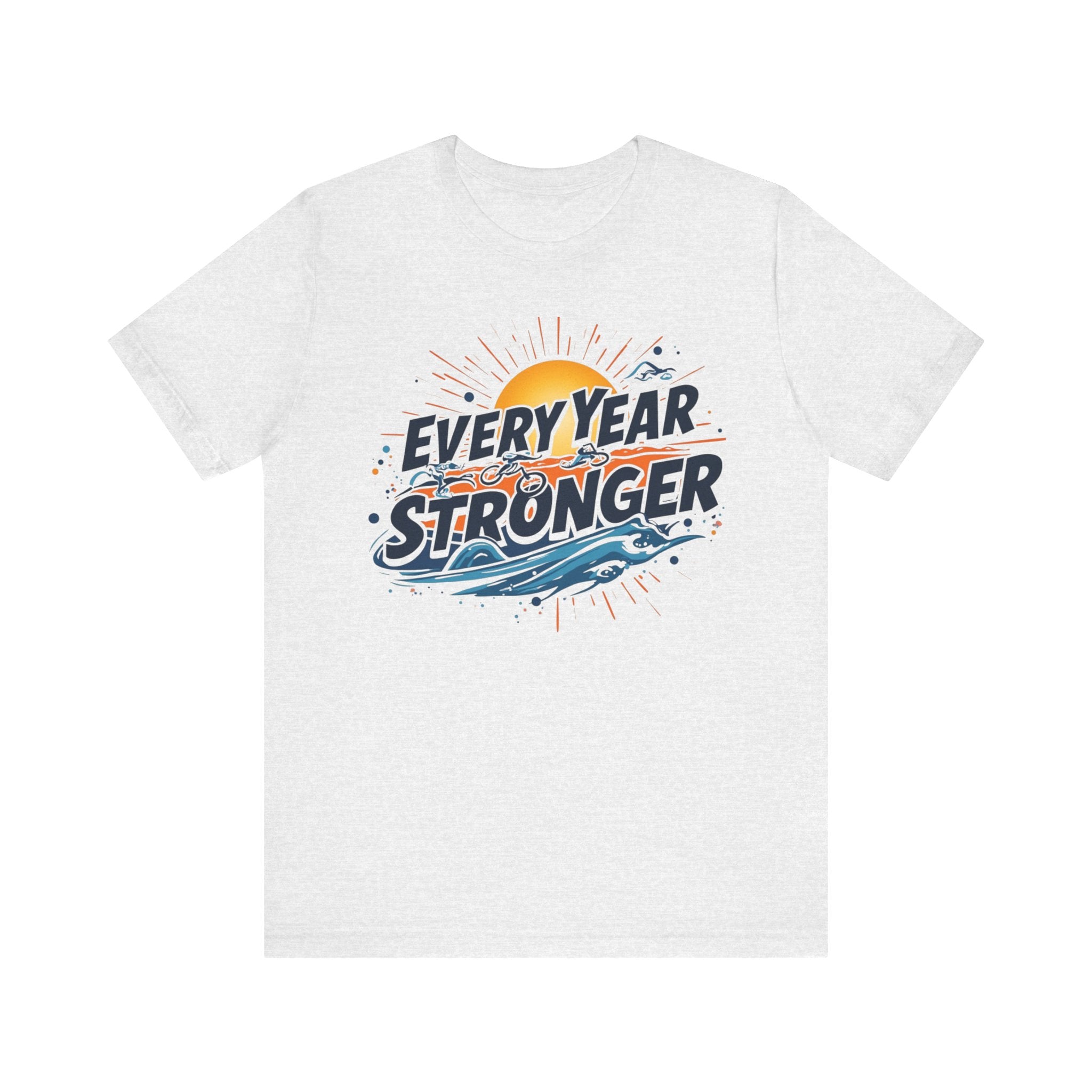 Every Year Stronger Tee - Motivational Unisex Jersey Short Sleeve Shirt, Workout Apparel, Inspirational Gift, Casual Wear, Birthday Gift