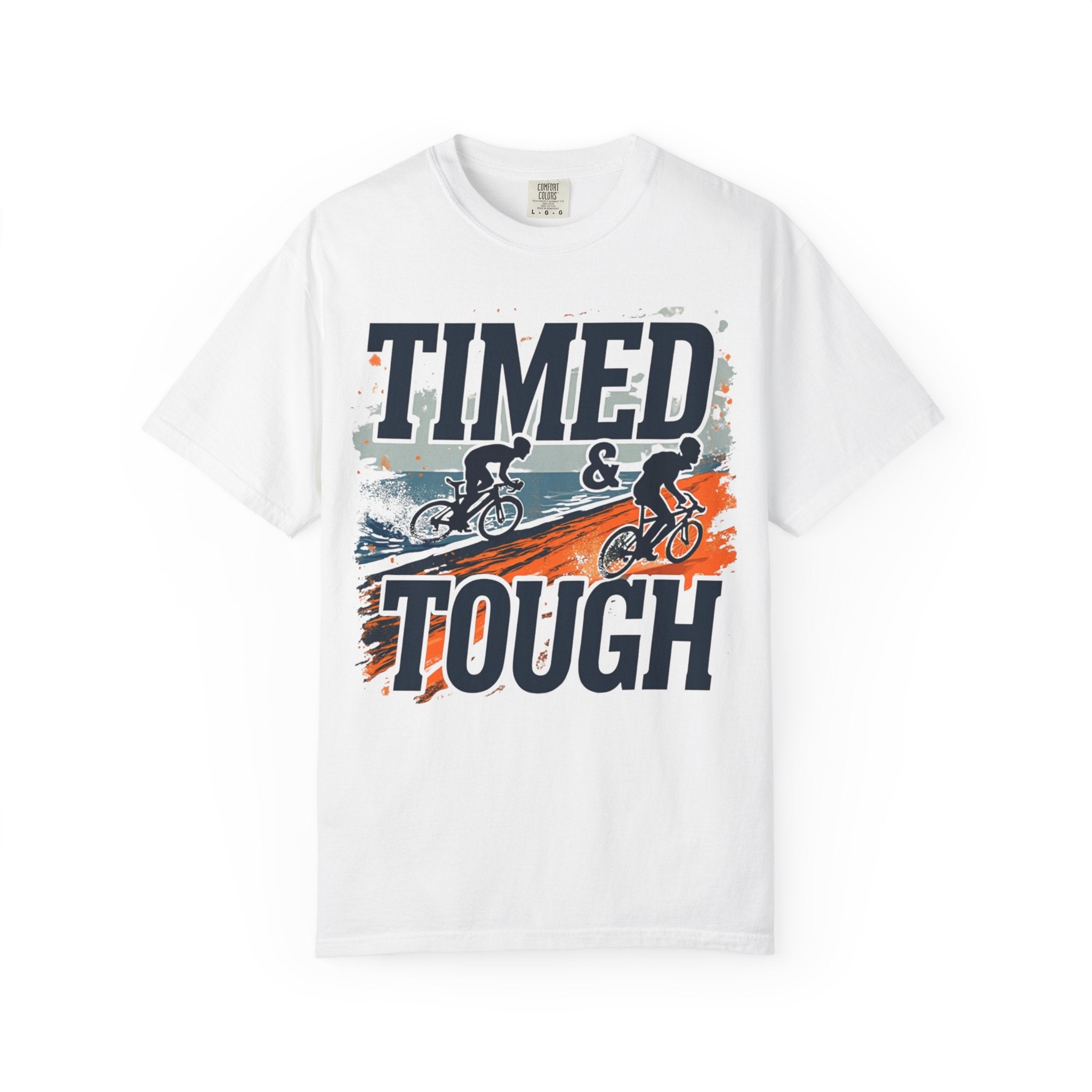 Unisex Garment-Dyed T-Shirt with 'Timed & Tough' Design, Cycling Apparel, Gifts for Bikers, Outdoor Adventure Tee, Motivational T-Shirt
