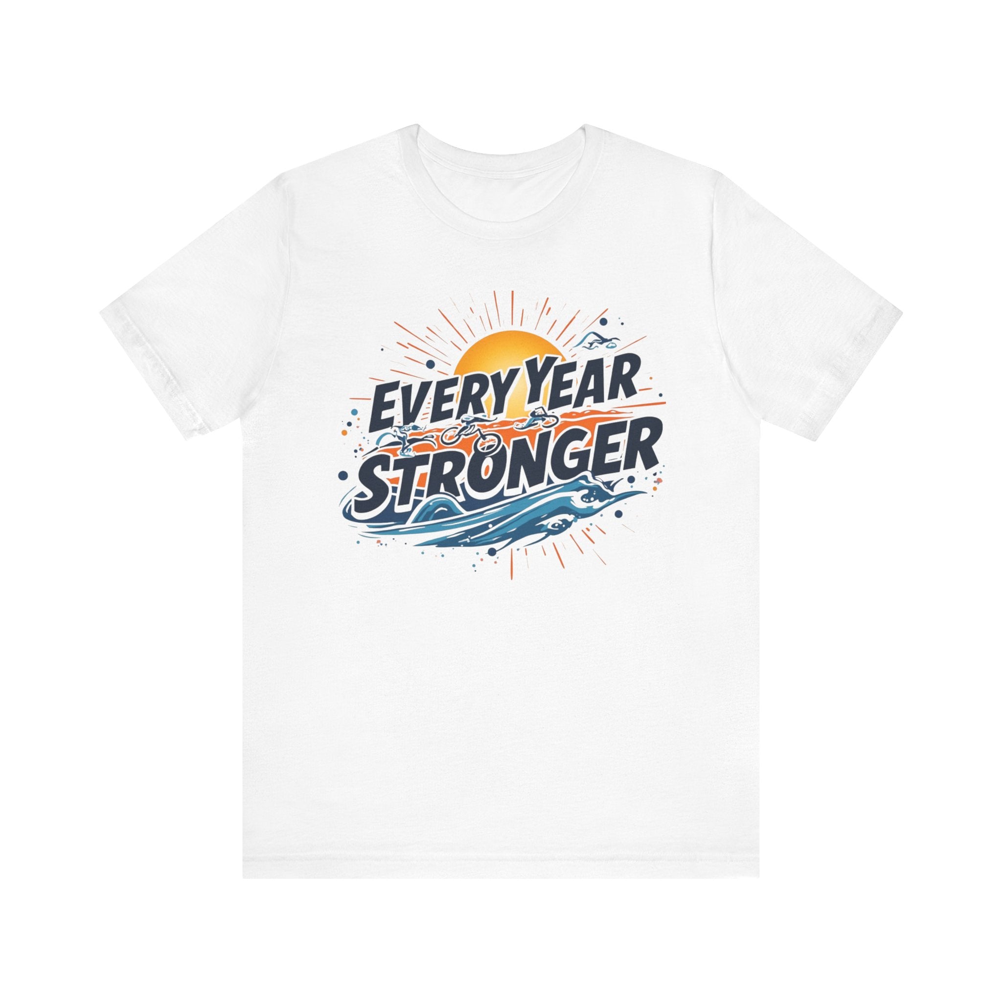 Every Year Stronger Tee - Motivational Unisex Jersey Short Sleeve Shirt, Workout Apparel, Inspirational Gift, Casual Wear, Birthday Gift